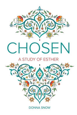 Chosen: A Study of Esther - Snow, Donna