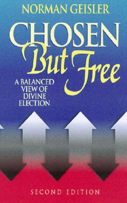 Chosen But Free - Geisler, Norman L, Dr.