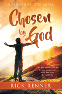 Chosen By God: God Has Chosen You for a Divine Assignment - Will You Dare To Fulfill It?