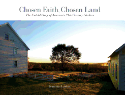 Chosen Faith, Chosen Land: The Untold Story of America's 21st Century Shakers - Lauber, Jeannine, and Toorish, Jeff (Photographer)