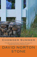 Chowder Summer: One Man Eats Rhode Island, Manhattan and New England (And Still Has Room For Oyster Crackers) - Stone, David Norton