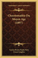 Chrestomathie Du Moyen Age (1897)