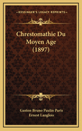 Chrestomathie Du Moyen Age (1897)