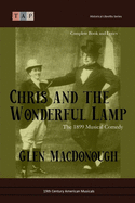 Chris and the Wonderful Lamp: The 1899 Musical Comedy: Complete Book and Lyrics