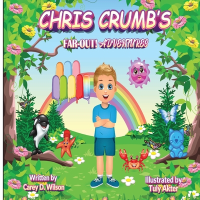 Chris Crumb's FAR-OUT! Adventures - Wilson, Carey