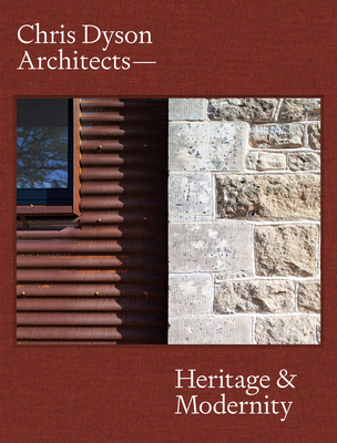 Chris Dyson Architects: Heritage and Modernity - Bradbury, Dominic, and Hopkins, Owen (Foreword by), and Dyson, Chris