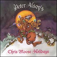 Chris Moose Holidays - Peter Alsop