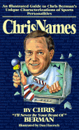 Chrisnames: An Illustrated Guide to Chris Berman's Unique Characterizations of Sports Personalities - Berman, Chris