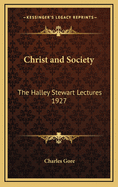 Christ and Society: The Halley Stewart Lectures 1927