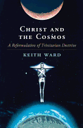 Christ and the Cosmos: A Reformulation of Trinitarian Doctrine