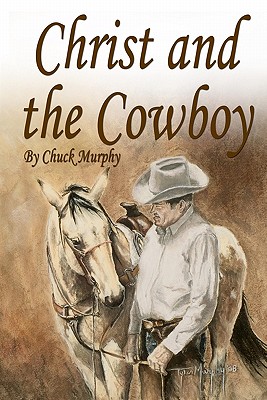 Christ and The Cowboy: Special Edition - Murphy, Chuck
