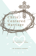 Christ-Centered Marriage: Love, Grace, Unity