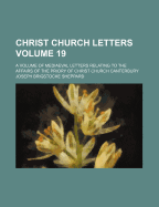 Christ Church Letters: A Volume of Mediaeval Letters Relating to the Affairs of the Priory of Christ Church Canterbury