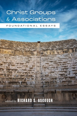 Christ Groups and Associations: Foundational Essays - Ascough, Richard S (Editor)