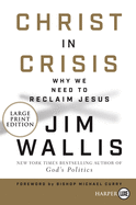 Christ in Crisis: Why We Need to Reclaim Jesus [Large Print]