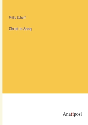 Christ in Song - Schaff, Philip