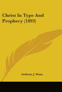 Christ In Type And Prophecy (1893)