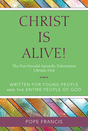 Christ Is Alive!: The Post-Synodal Apostolic Exhortation Christus Vivit