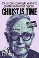 Christ Is Time: The Gospel According to Karl Barth (and the Red Hot Chili Peppers)