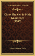 Christ the Key to Bible Knowledge (1903)