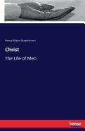 Christ: The Life of Men