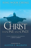 Christ the One and Only: A Global Affirmation of the Uniqueness of Jesus Christ