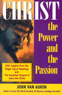 Christ: The Power and the Passion - Van Auken, John