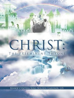 Christ: The Pre Eminent Throne - Gardner Jd, Bishop Cynthia King Bolden