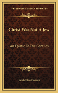 Christ Was Not a Jew: An Epistle to the Gentiles
