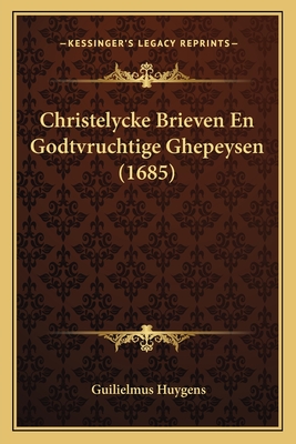 Christelycke Brieven En Godtvruchtige Ghepeysen (1685) - Huygens, Guilielmus