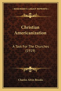 Christian Americanization: A Task for the Churches (1919)