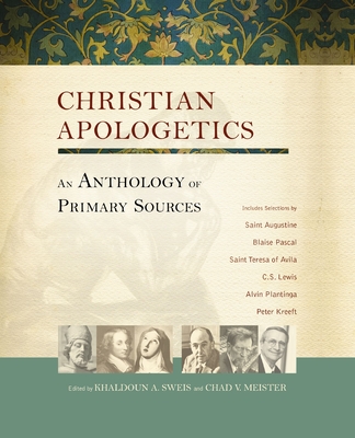 Christian Apologetics: An Anthology of Primary Sources - Sweis, Khaldoun A (Editor), and Meister, Chad V (Editor), and Zondervan