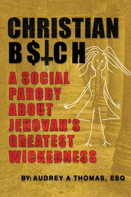 Christian B$tch: A Social Parody About Jehovah's Greatest Wickedness - Thomas Esq, Audrey
