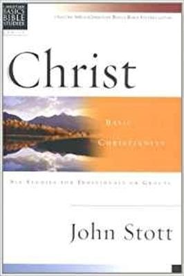 Christian Basics: Christ - Stott, John