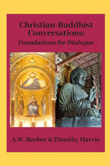 Christian-Buddhist Conversations: Foundations for Dialogue
