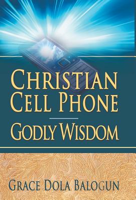 Christian Cell Phone Godly Wisdom - Balogun, Grace Dola