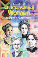 Christian Church Women: Shapers of a Movement