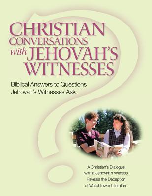 Christian Conversations with Jehovah's Witnesses: Biblical Answers To Questions Jehovah's Witnesses Ask - Darlington, Christian R