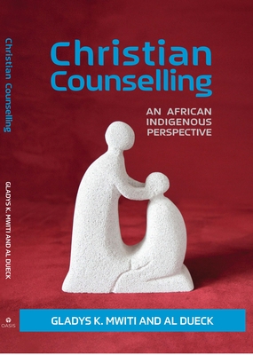 Christian Counselling: An African Indigenous Perspective - Mwiti, Gladys K