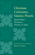 Christian Criticisms, Islamic Proofs: Rashid Rida's Modernist Defence of Islam