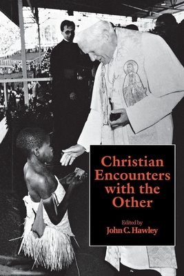 Christian Encounters with the Other - Hawley, John C (Editor)