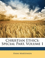 Christian Ethics: Special Part, Volume 1