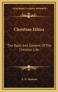 Christian Ethics: The Basis and Content of the Christian Life