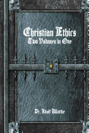 Christian Ethics: Two Volumes in One