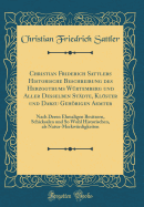 Christian Friderich Sattlers Historische Beschreibung Des Herzogthums Wurtemberg Und Aller Desselben Stadte, Kloster Und Darzu Gehorigen Aemter: Nach Deren Ehmaligen Besitzern, Schicksalen Und So Wohl Historischen, ALS Natur-Merkwurdigkeiten