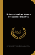 Christian Gottfried Krners Gesammelte Schriften.