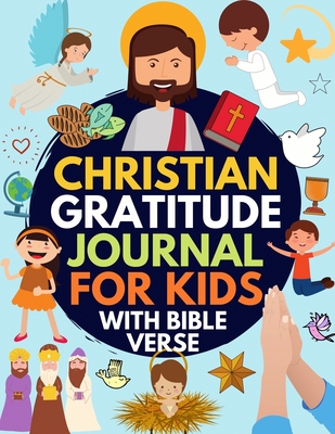 Christian Gratitude Journal for Kids: Daily Journal with Bible Verses and Writing Prompts (Bible Gratitude Journal for Boys & Girls) - Kids_for_christ