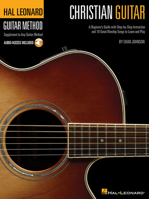 Christian Guitar - Book/Online Audio a Beginner's Guide with Step-By-Step Instruction and 18 Great Worship Songs to Learn and Play - Johnson, Chad