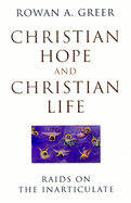 Christian Hope and Christian Life: Raids on the Inarticulate