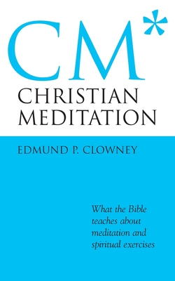 Christian Meditation - Clowney, Edmund P